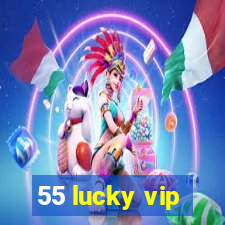 55 lucky vip